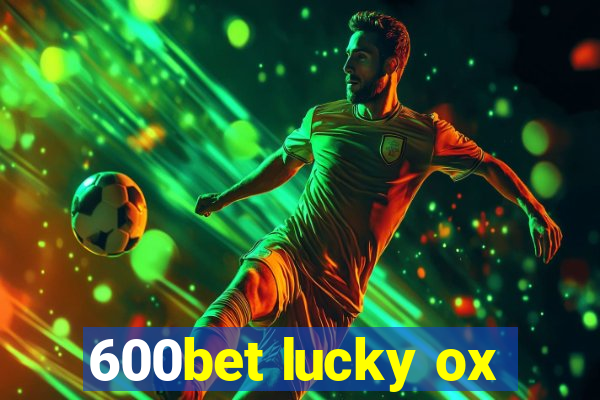 600bet lucky ox